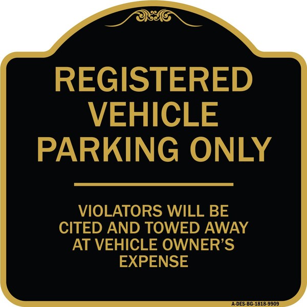 Designer Series-Registered Vehicle Parking Violators Will Be Cited And To, 18" x 18", BG-1818-9909